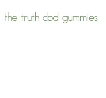 the truth cbd gummies
