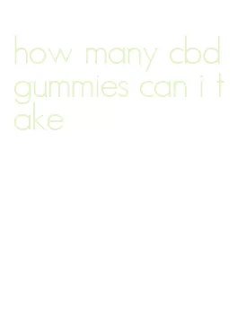 how many cbd gummies can i take
