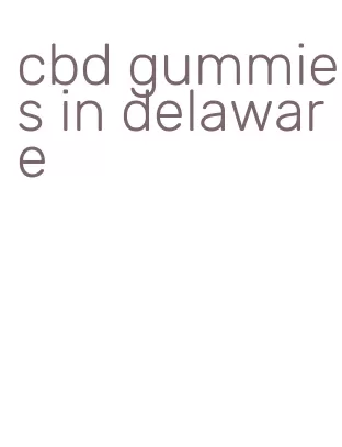 cbd gummies in delaware