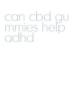 can cbd gummies help adhd