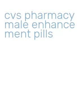 cvs pharmacy male enhancement pills