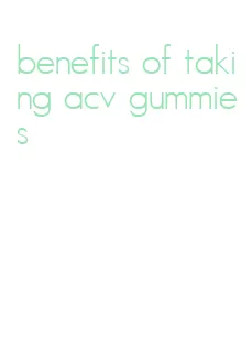 benefits of taking acv gummies