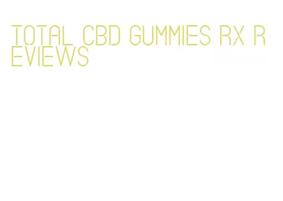 total cbd gummies rx reviews