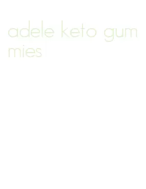adele keto gummies