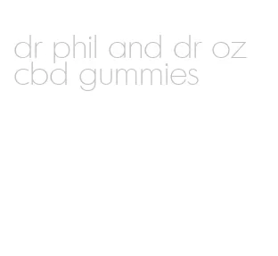 dr phil and dr oz cbd gummies