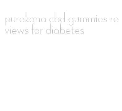 purekana cbd gummies reviews for diabetes
