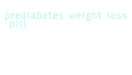 prediabetes weight loss pill