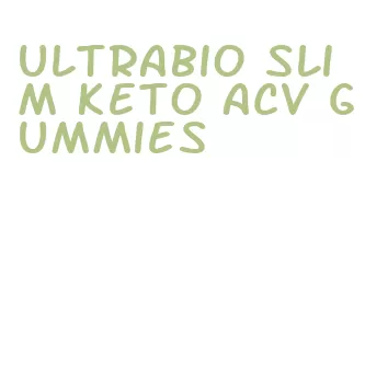 ultrabio slim keto acv gummies