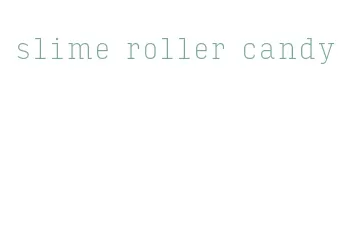slime roller candy