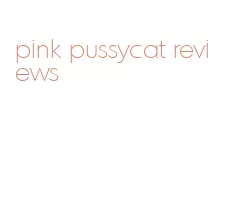 pink pussycat reviews