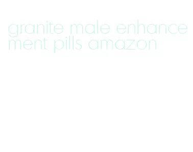 granite male enhancement pills amazon