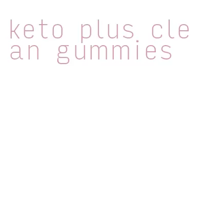 keto plus clean gummies