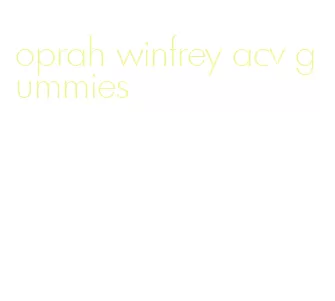 oprah winfrey acv gummies