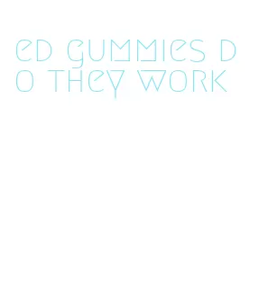 ed gummies do they work