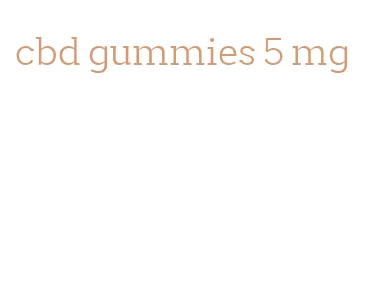 cbd gummies 5 mg