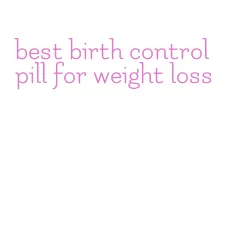 best birth control pill for weight loss