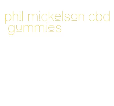 phil mickelson cbd gummies