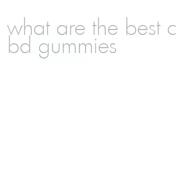 what are the best cbd gummies