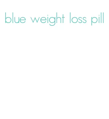 blue weight loss pill