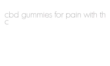 cbd gummies for pain with thc
