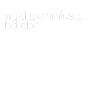 wyld gummies cbd cbn