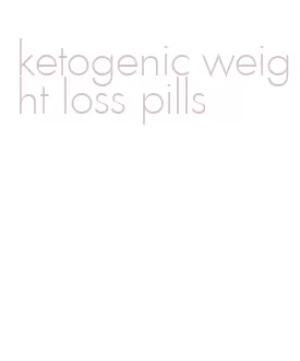 ketogenic weight loss pills