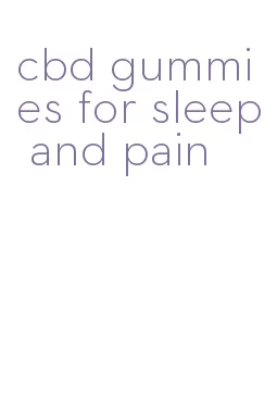 cbd gummies for sleep and pain