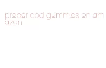 proper cbd gummies on amazon