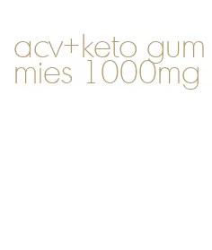 acv+keto gummies 1000mg