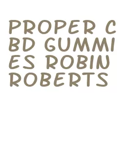 proper cbd gummies robin roberts