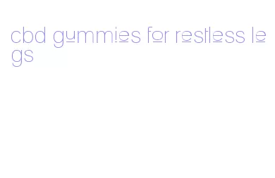 cbd gummies for restless legs