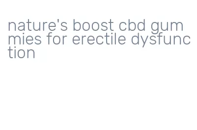 nature's boost cbd gummies for erectile dysfunction