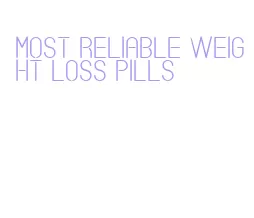 most reliable weight loss pills