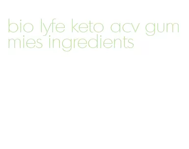 bio lyfe keto acv gummies ingredients