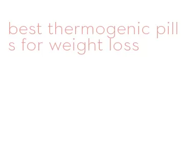 best thermogenic pills for weight loss