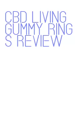 cbd living gummy rings review