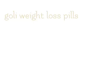 goli weight loss pills