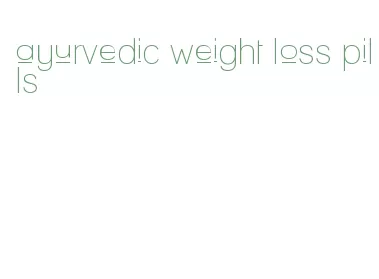 ayurvedic weight loss pills