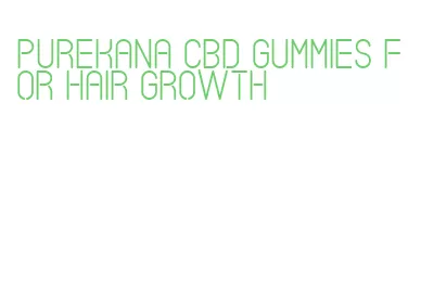 purekana cbd gummies for hair growth