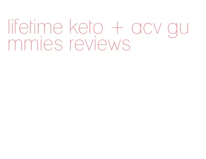 lifetime keto + acv gummies reviews