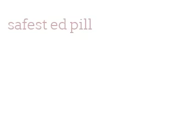 safest ed pill