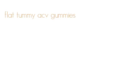 flat tummy acv gummies