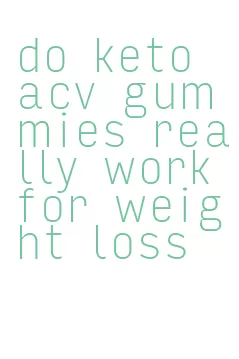 do keto acv gummies really work for weight loss