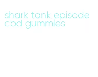 shark tank episode cbd gummies