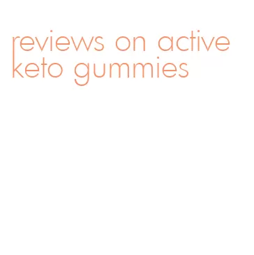 reviews on active keto gummies