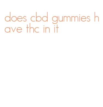 does cbd gummies have thc in it