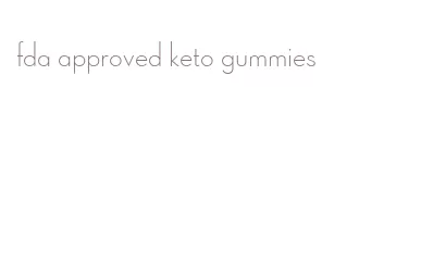 fda approved keto gummies