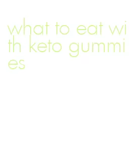 what to eat with keto gummies