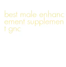 best male enhancement supplement gnc