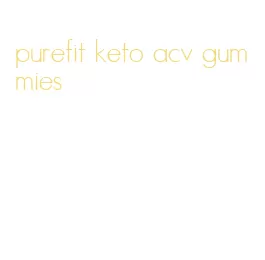 purefit keto acv gummies